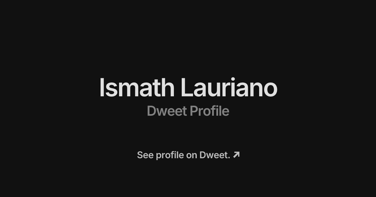 Ismath Lauriano's Dweet Profile